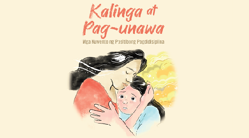 Kalinga at Pag-Unawa: Mga Kuwento ng Positibong Pagdidisiplina