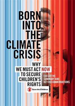 Born Into the Climate Crisis: Why We Must Act Now to Secure Children's Rights (Executive Summary and Key Recommendations)